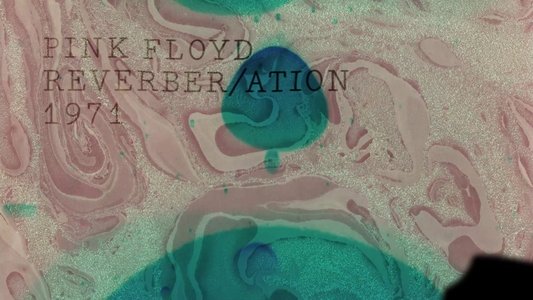Pink Floyd - The Early Years Vol 5: 1971: Reverber/ation