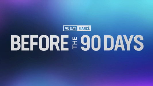 90 Day Fiancé: Before the 90 Days
