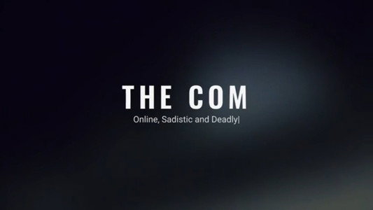 The Com: Online, Sadistic and Deadly.