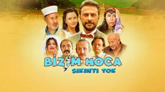 Bizim Hoca: Sıkıntı Yok