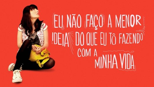 Eu Não Faço a Menor Ideia do Que Eu Tô Fazendo com a Minha Vida