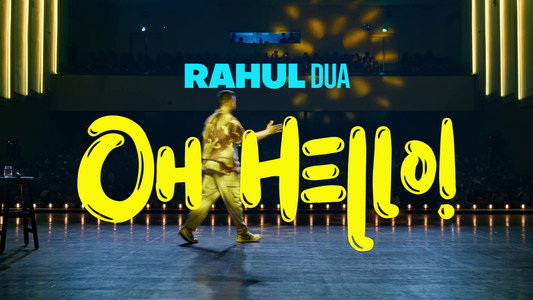 Rahul Dua: Oh Hello!