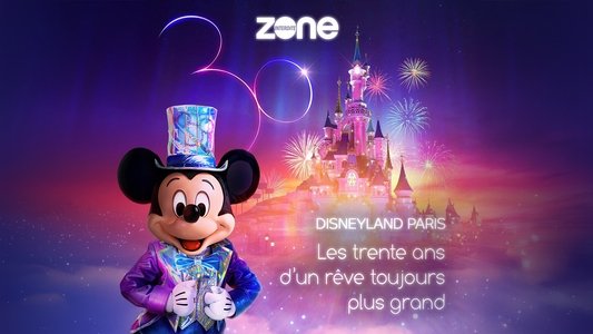 Disneyland Paris : Les trente ans d'un rêve toujours plus grand