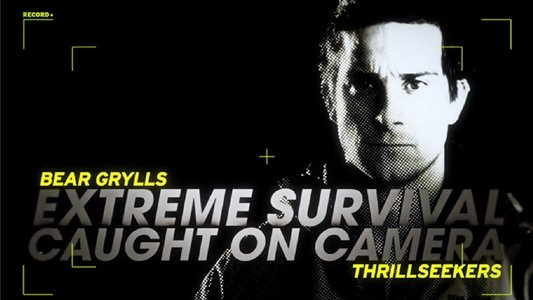 Bear Grylls: Extreme Survival Caught on Camera