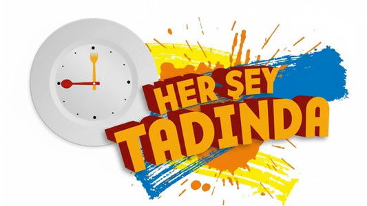 Her Şey Tadında