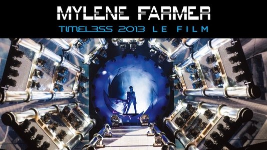 Mylène Farmer: Timeless  - Le Film