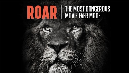 Roar: The Most Dangerous Movie Ever Made