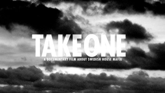 Take One: A Documentary Film About Swedish House Mafia