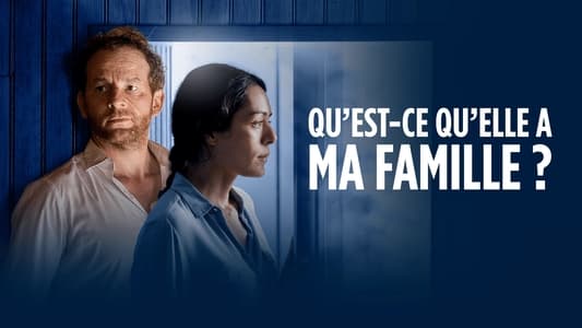 Qu'est-ce qu'elle a ma famille ?