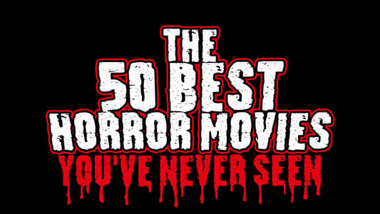 The 50 Best Horror Movies You've Never Seen