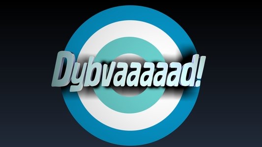 Dybvaaaaad!