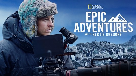 Epic Adventures with Bertie Gregory