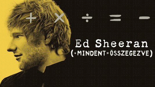 Ed Sheeran: The Sum of It All