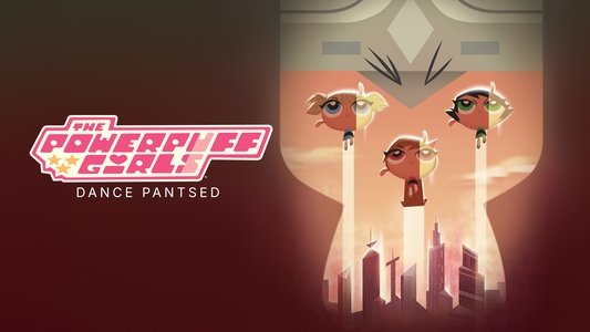 The Powerpuff Girls: Dance Pantsed