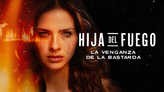 Hija del fuego: La venganza de la bastarda