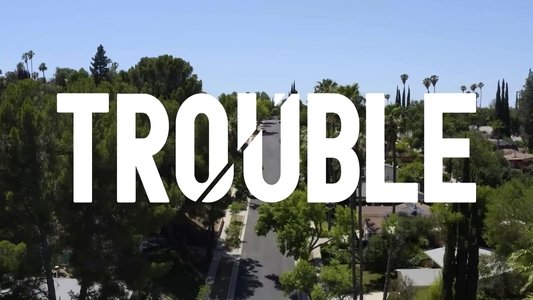 Trouble