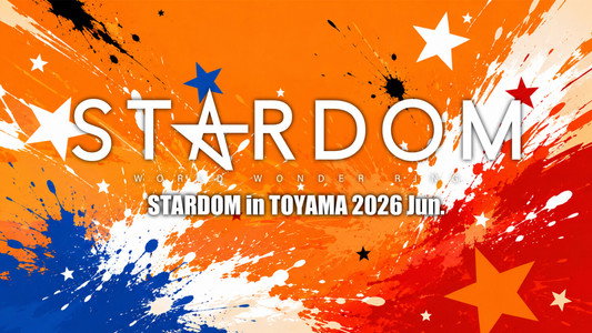 STARDOM in TOYAMA 2026 Jun.