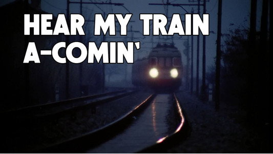 Hear My Train A-Comin'