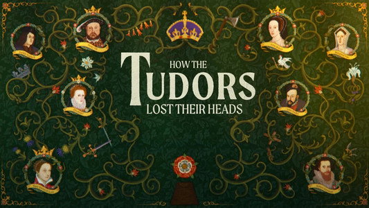 How the Tudors Lost Their Heads