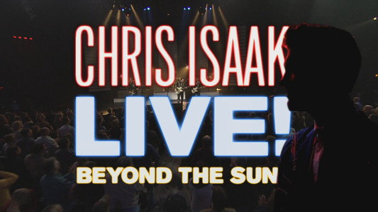 Chris Isaak: Beyond The Sun Live