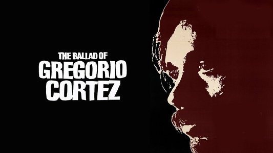 The Ballad of Gregorio Cortez