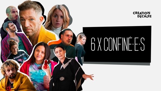 6 x confiné.e.s