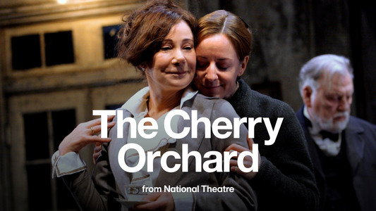 National Theatre Live: The Cherry Orchard