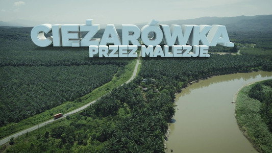 Ciężarówką przez Malezję