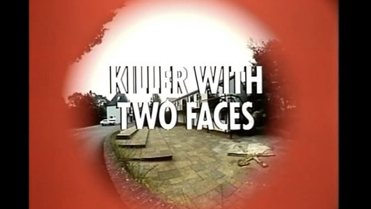 A Killer with Two Faces