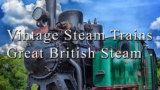 Vintage Steam Trains: Great British Steam on FREECABLE TV
