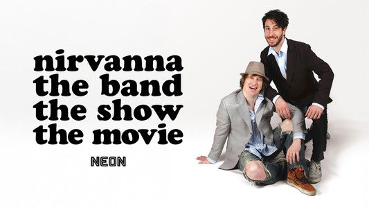 Nirvanna the Band the Show the Movie