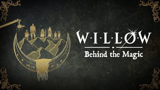 Willow: Behind the Magic