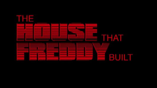 The House That Freddy Built