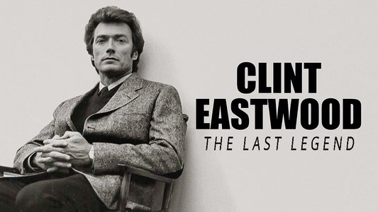 Clint Eastwood: The Last Legend