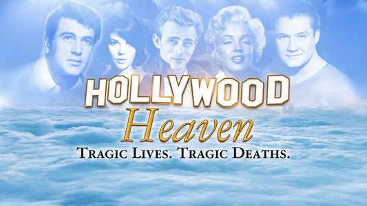 Hollywood Heaven: Tragic Lives, Tragic Deaths