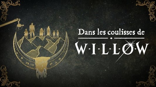 Willow: Behind the Magic