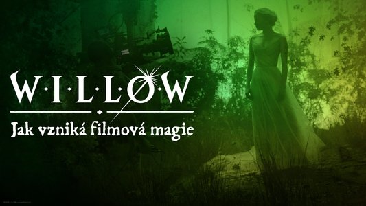 Willow: Behind the Magic