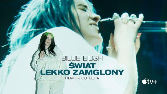 Billie Eilish: The World's a Little Blurry