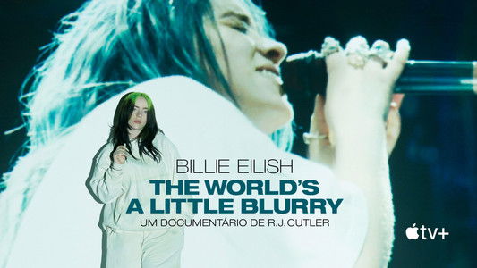 Billie Eilish: The World's a Little Blurry