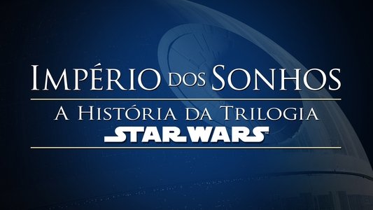 Empire of Dreams: The Story of the Star Wars Trilogy
