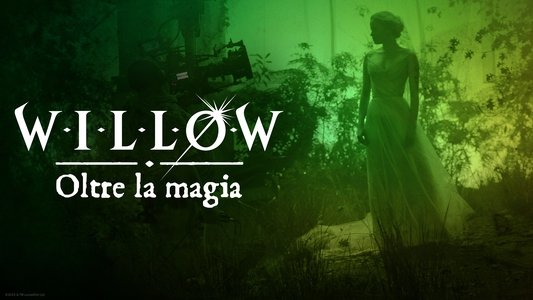 Willow: Behind the Magic
