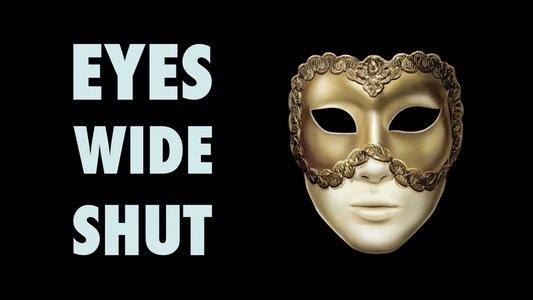 Eyes Wide Shut
