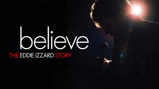 Believe: The Eddie Izzard Story
