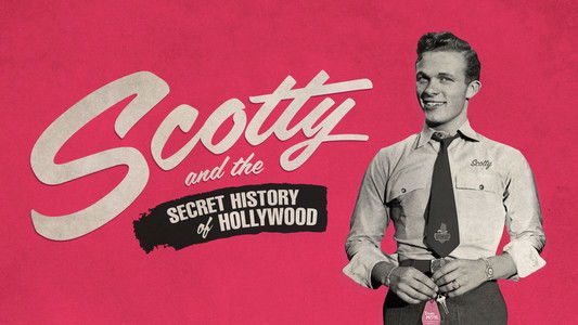 Scotty and the Secret History of Hollywood