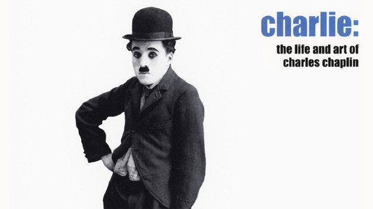 Charlie: The Life and Art of Charles Chaplin