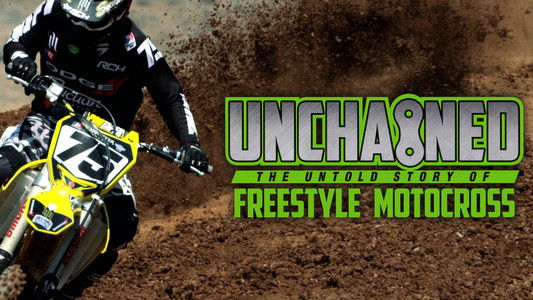 Unchained: The Untold Story of Freestyle Motocross