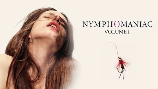 Nymphomaniac: Vol. I