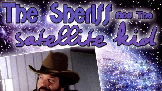 The Sheriff and the Satellite Kid