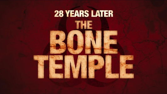 28 Years Later: The Bone Temple
