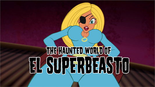The Haunted World of El Superbeasto